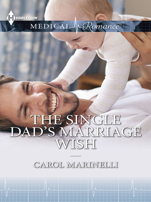 Title details for The Single Dad's Marriage Wish by Carol Marinelli - Available